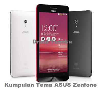 Kumpulan Tema ASUS Zenfone (ZENUI Themes) Kumpulan Tema ASUS Zenfone (ZENUI Themes)