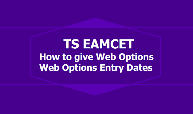 How to give Web Options for TS EAMCET 2019 Admissions and Web Options Entry Dates How to give Web Options for TS EAMCET 2019 Admissions and Web Options Entry Dates