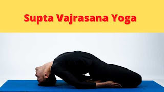 Supta Vajrasana steps, benefits, and precautions