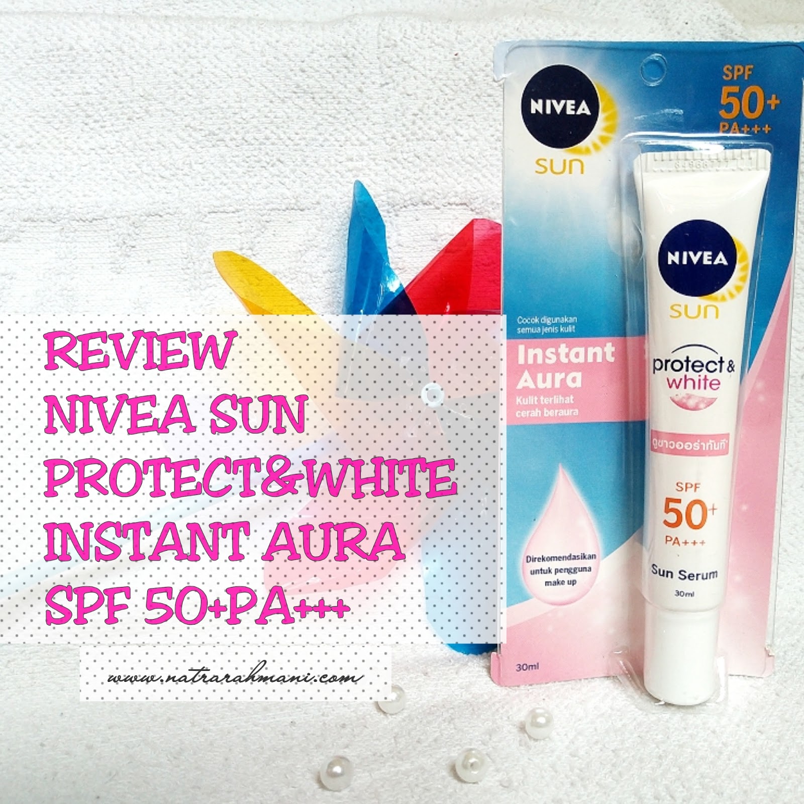 review-nivea-sun-protect-white-instant-aura-serum-natrarahmani
