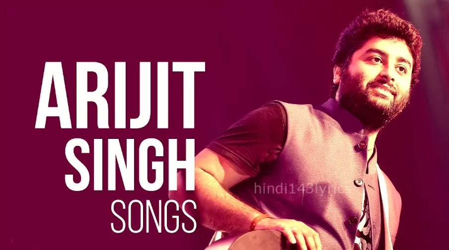 Arijit Singh Songs List