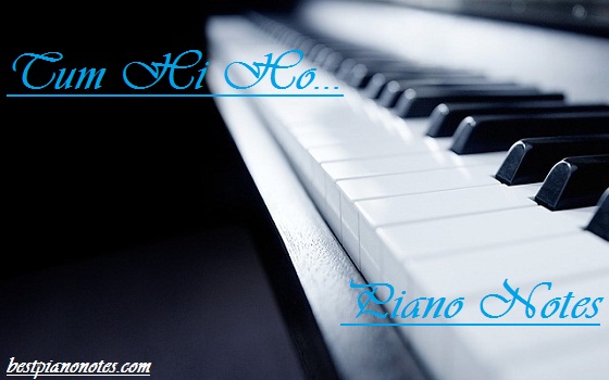 Tum Hi Ho Piano Notes
