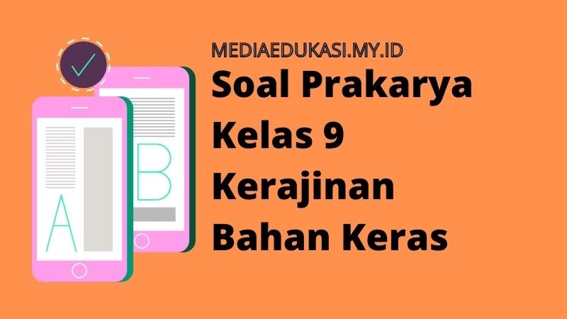 45 Nomor Latihan Soal Prakarya Kelas 9 Kerajinan Bahan Keras Media Edukasi