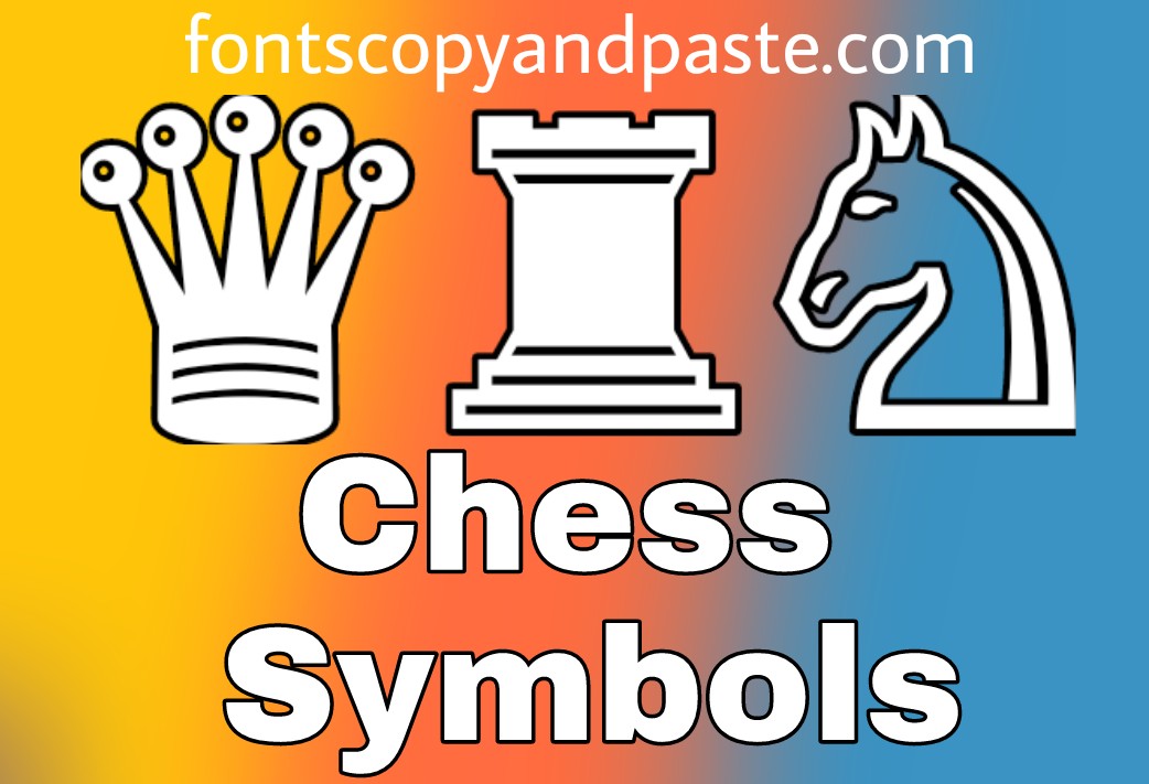 Chess Symbols to Copy And Paste ♚ ♙ ♘ ♝ ♜ ♛ ♟