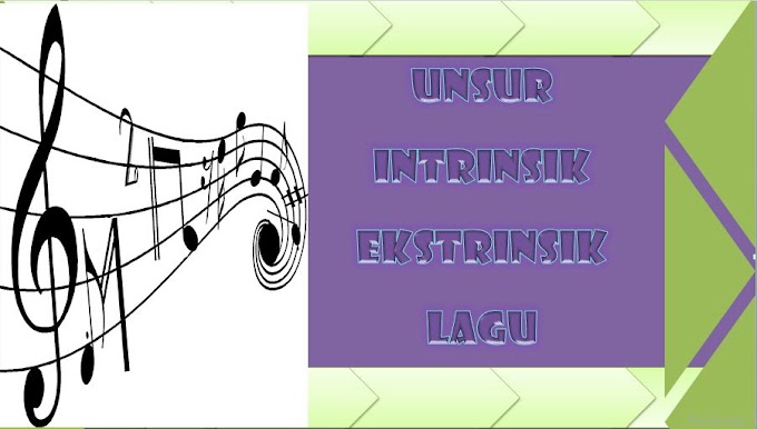 Contoh Unsur Intrinsik Dan Ekstrinsik Lagu