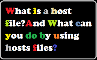What is a host file? And What can you do by using hosts files? What is a host file? And What can you do by using hosts files?@myteachworld.com