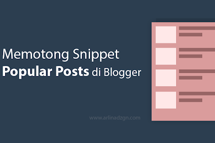 Memotong Snippet Popular Posts di Blogger