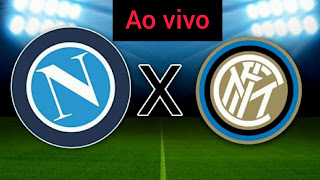 Assistir Napoli x Inter de Milão ao vivo