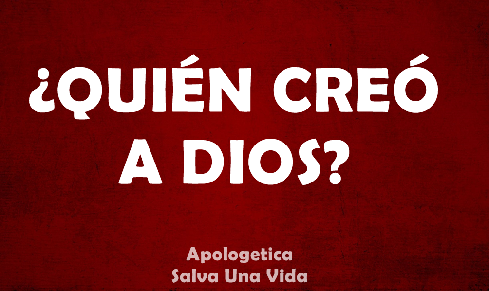 ¿QUIÉN CREÓ A DIOS? - Apologética s1v