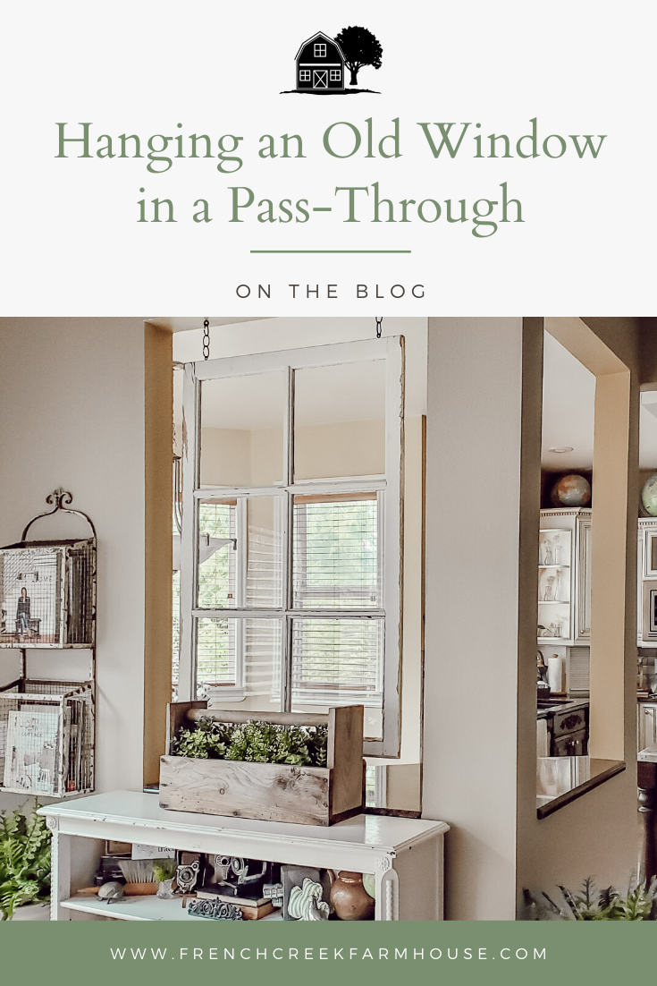 Hanging an Old Window in Our PassThrough French Creek Farmhouse