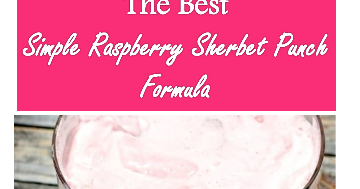 474 Reviews Fresh Drink >> Simple Raspberry Sherbet Punch Formula