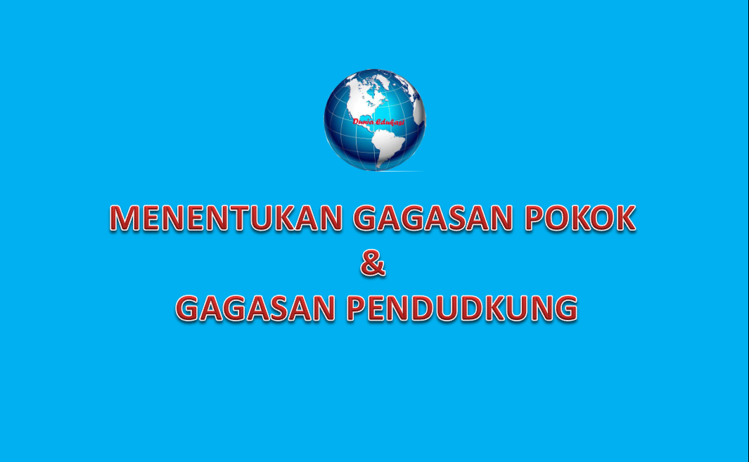 Cara Menentukan Gagasan Pokok Dan Gagasan Pendukung Info Dunia Edukasi