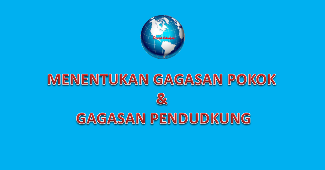 Cara Menentukan Gagasan Pokok Dan Gagasan Pendukung Info Dunia Edukasi