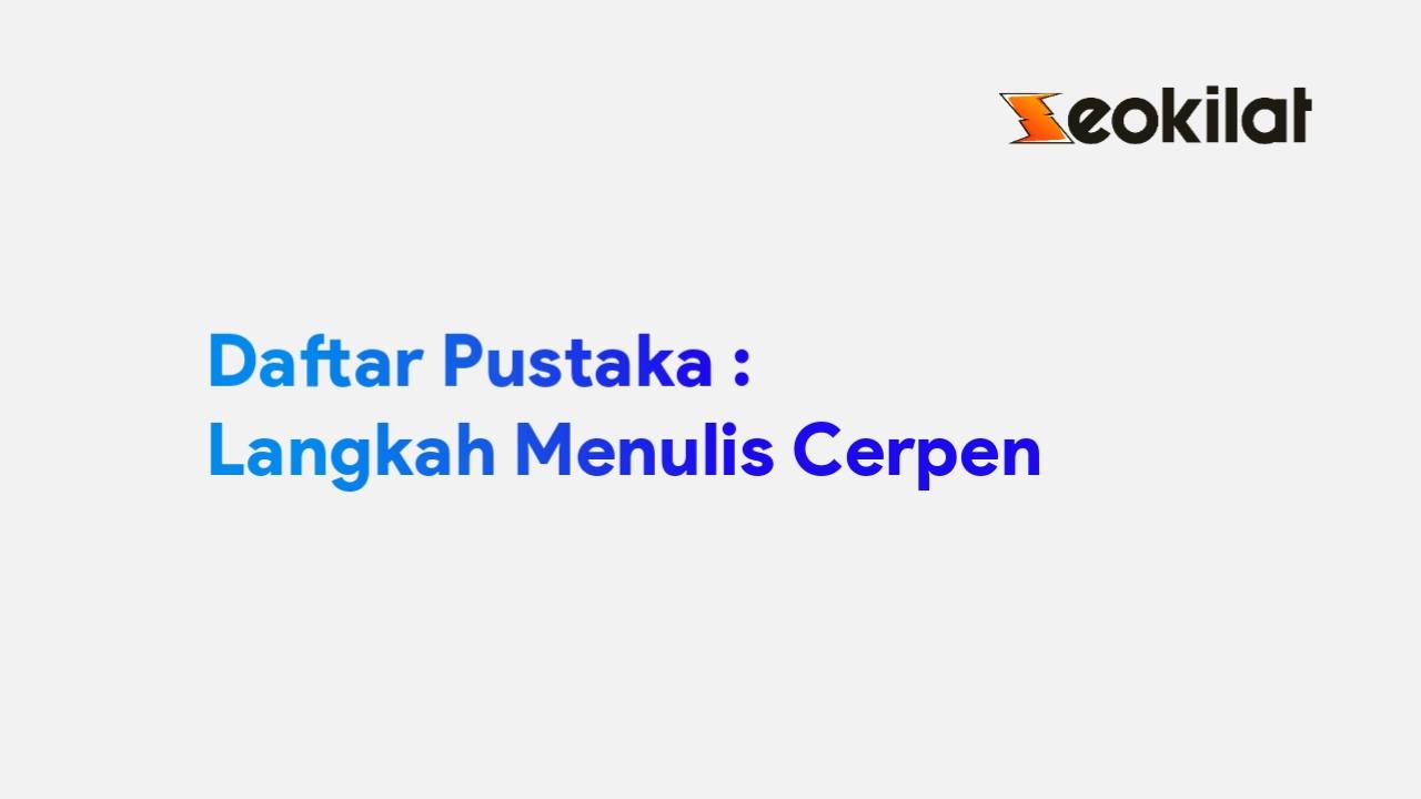 Sebutkan Langkah Langkah Menulis Cerpen Seo Kilat