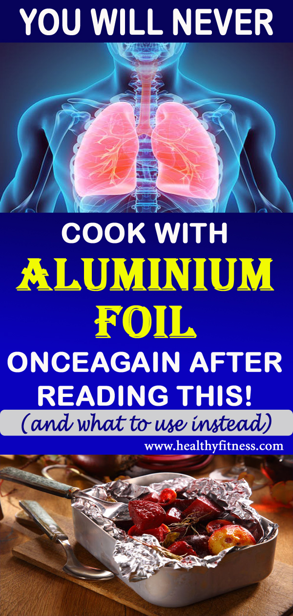 Do Not Cook With Aluminum Foil.. Figure Out Why