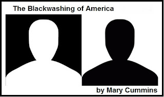 The Blackwashing of America, by Mary Cummins, Los Angeles, California, Joe Biden, Kamala Harris, Black, White, George Floyd, death race, racial, discrimination, police brutality, metoo, blacklivesmatter, real estate