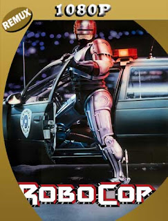 Robocop (1987) [Director’s Cut Remastered] REMUX [1080p] Latino [GoogleDrive] SXGO