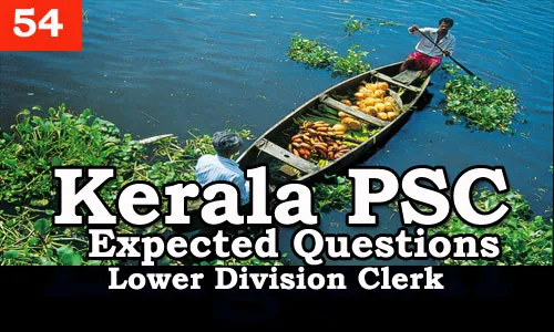 Kerala PSC - Expected/Model Questions for LD Clerk - 54