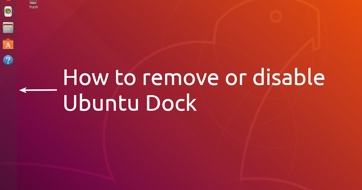 How To Remove Or Disable Ubuntu Dock Linux Uprising Blog