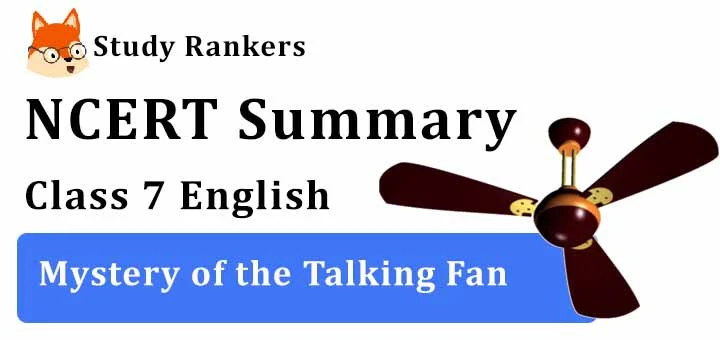 Mystery of the Talking Fan Poem Class 7 English Summary