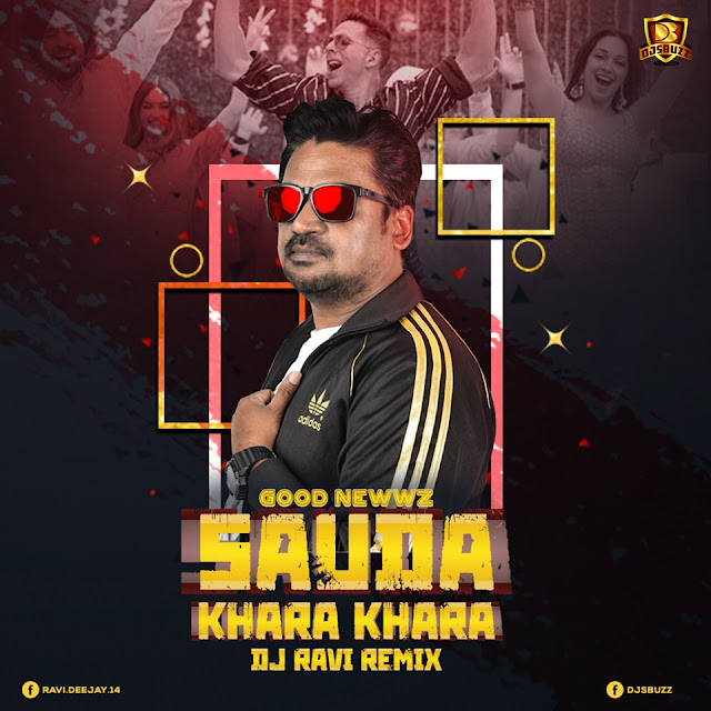 Sauda Khara Khara Remix (Good Newwz) – DJ RAVI