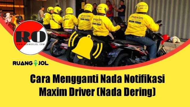 Cara Mengganti Nada Notifikasi Maxim Driver (Nada Dering) 2021