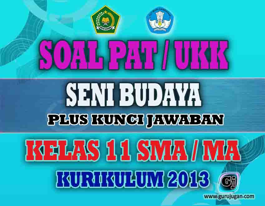 Contoh Soal + Jawaban PAT Seni Budaya Kelas 11 Tingkat SMA/MA - GURU JUGAN