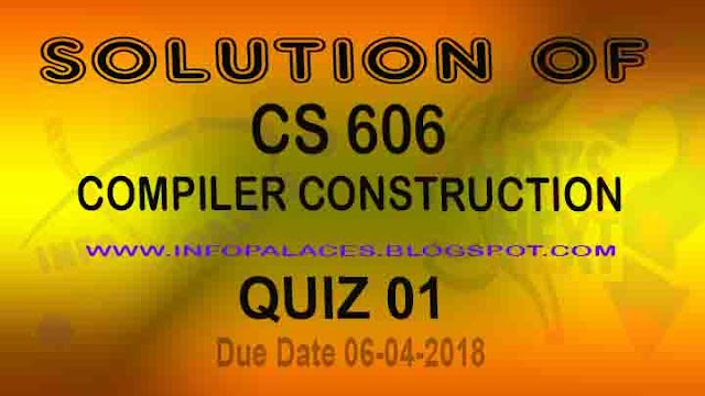 CS606 Quiz 1 Solution Spring 2018 Dated 04-06-2018