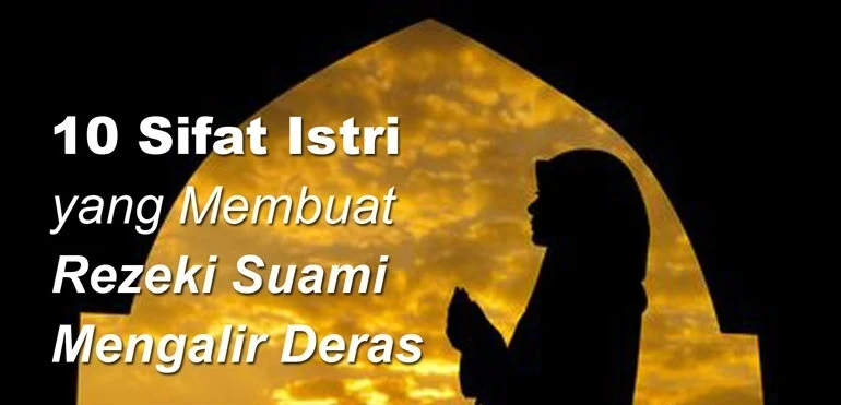 10 Sifat Istri Yang Membuat Rezeki Suami Mengalir Deras