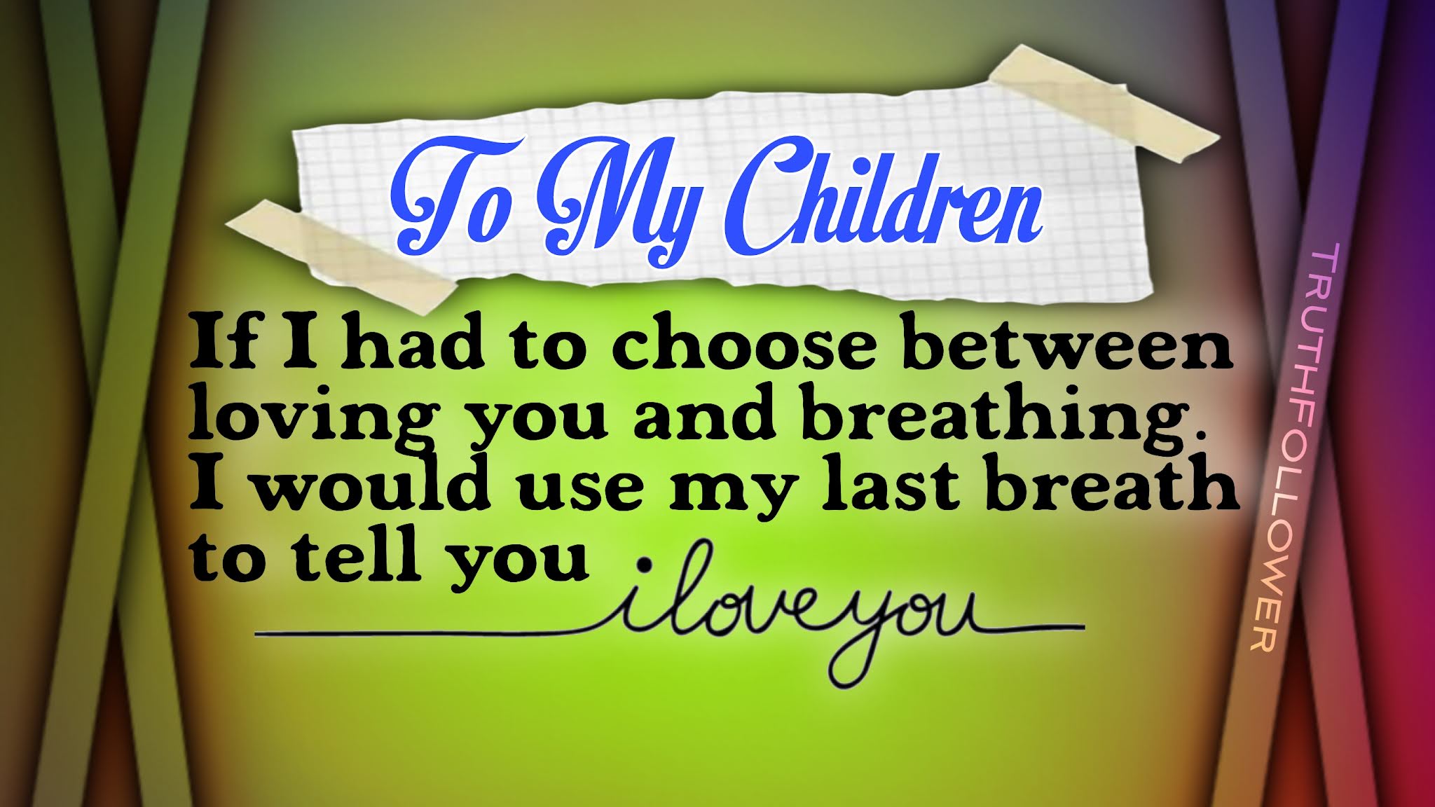 To My Children I LOVE YOU To My Children I LOVE YOU