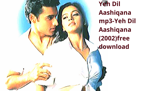 Yeh dil ashqana movie song mp3 Yeh dil ashqana movie song mp3