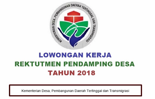 Kementerian Desa, Pembangunan Daerah Tertinggal dan Transmigrasi (Kemendesa PDTT) Republik Indonesia akan melaksanakan Rekrutmen Tenaga Pendamping Profesional (TPP) Tahun 2018. 