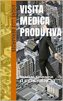 Visita Médica Produtiva: Conexão Emocional A EXPERIÊNCIA (ARTIGOS ESCRITOS COM FOCO NO MERCADO FARMACÊUTICO BRASILEIRO Livro 2)