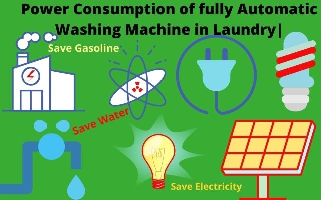 Power Consumption of fully Automatic Washing Machine in Laundry|