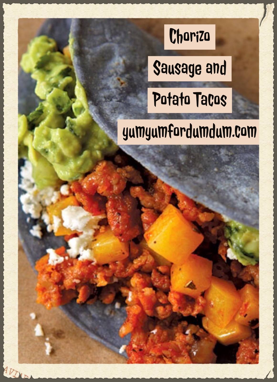 Yum Yum for Dum Dum Chorizo Sausage and Potato Tacos