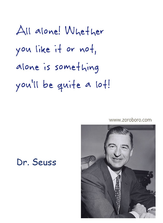 Dr. Seuss Quotes. Dr. Seuss Dreams Quotes , Dr. Seuss Love Quotes, Dr. Seuss Reality Quotes, Dr. Seuss Sleep Quotes, Dr. Seuss Life Quotes & Dr. Seuss Humor Quotes. Dr. Seuss Philosophy