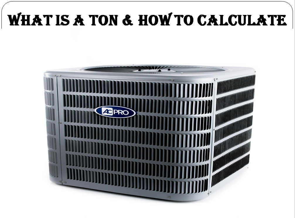 Ton Of Refrigeration, Ton Of Refrigeration Formula, BTU TO HP, HP TO