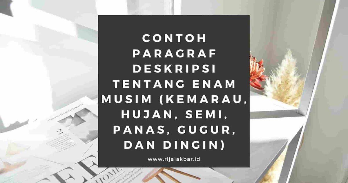 CONTOH PARAGRAF DESKRIPSI TENTANG ENAM MUSIM (KEMARAU, HUJAN, SEMI