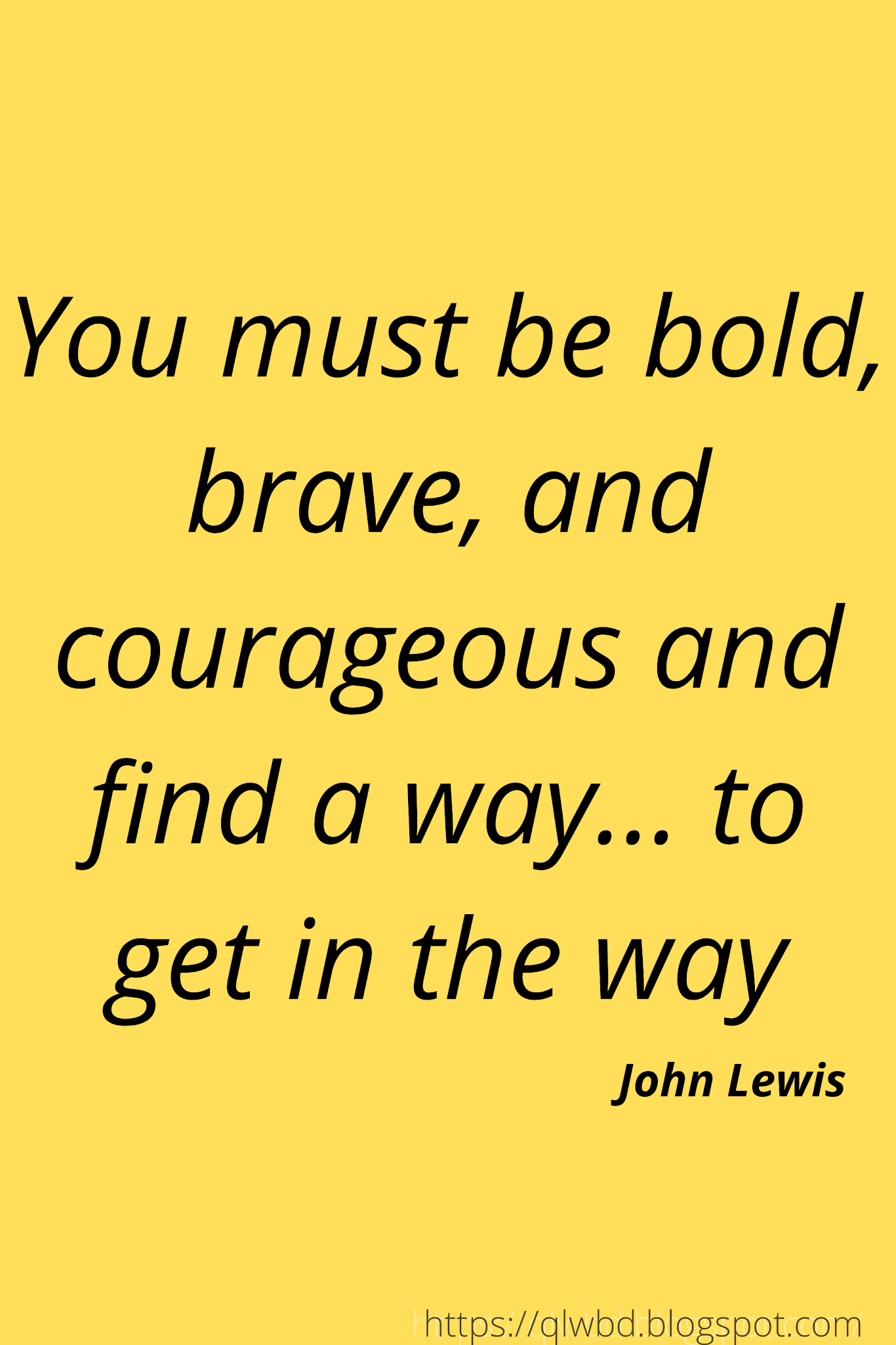 You Are A Bold And Courageous Person You Must Be Bold, Brave, And Courageous And Find A Way... To Get In The