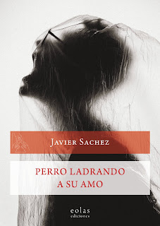 Portada del libro Perro ladrando a su amo de Javier Sachez con Eolas ediciones. Sobre fondo blanco la silueta negra de un hombre gritando