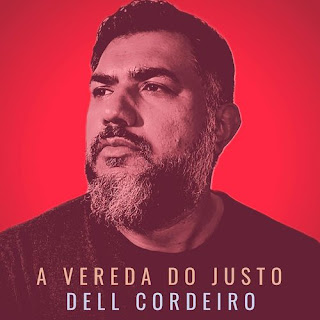 Baixar Música Gospel A Vereda Do Justo - Dell Cordeiro Mp3