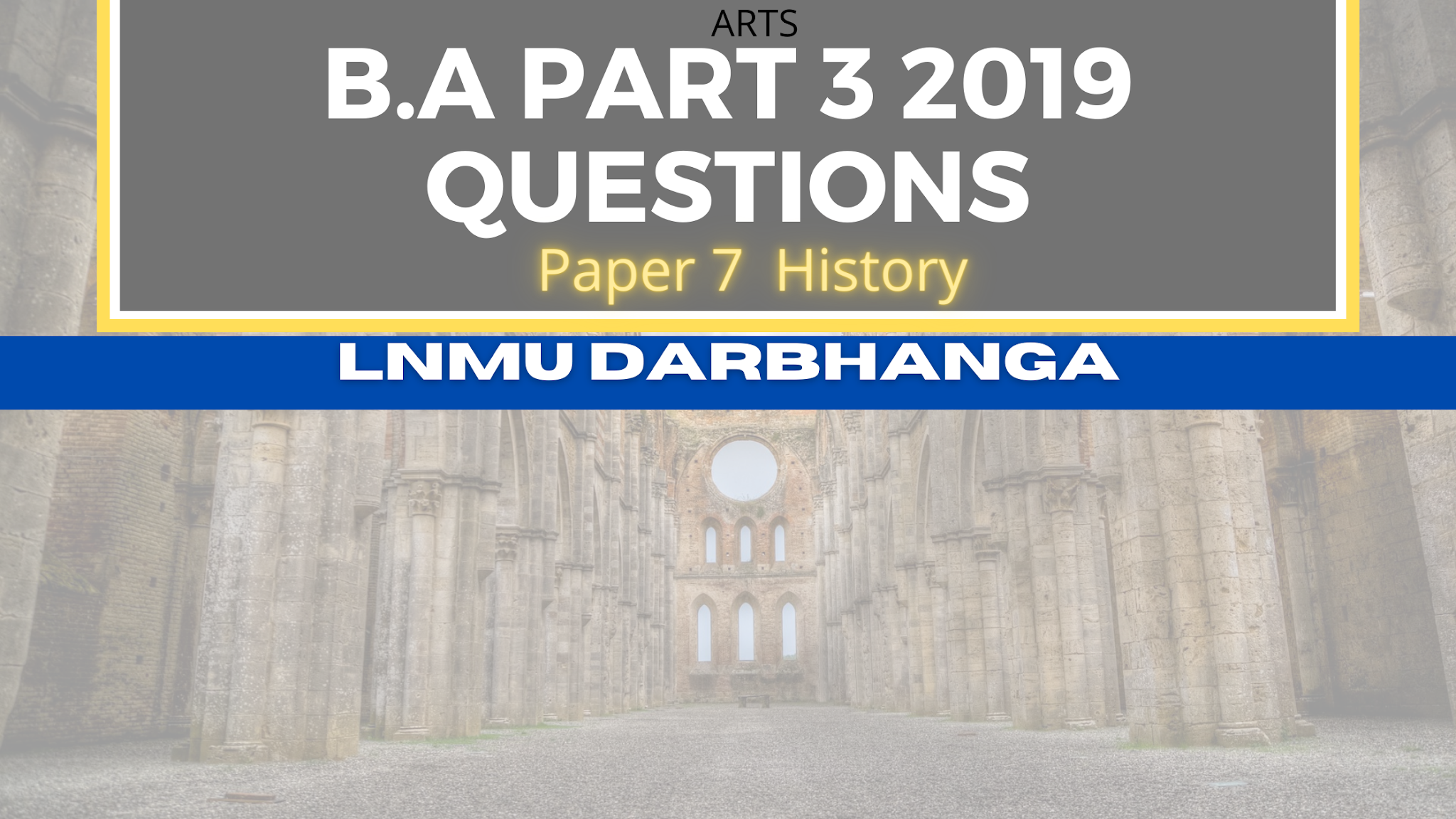 Download  LNMU B.A PART 3 HISTORY PAPER -7  QUESTIONS 2019