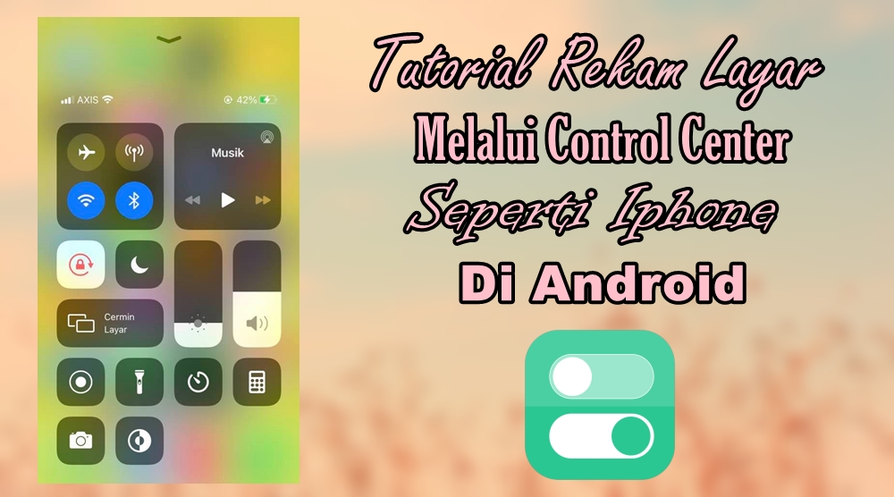 Cara Merekam Layar Melalui Control Center Iphone Di Android Rumah Multimedia