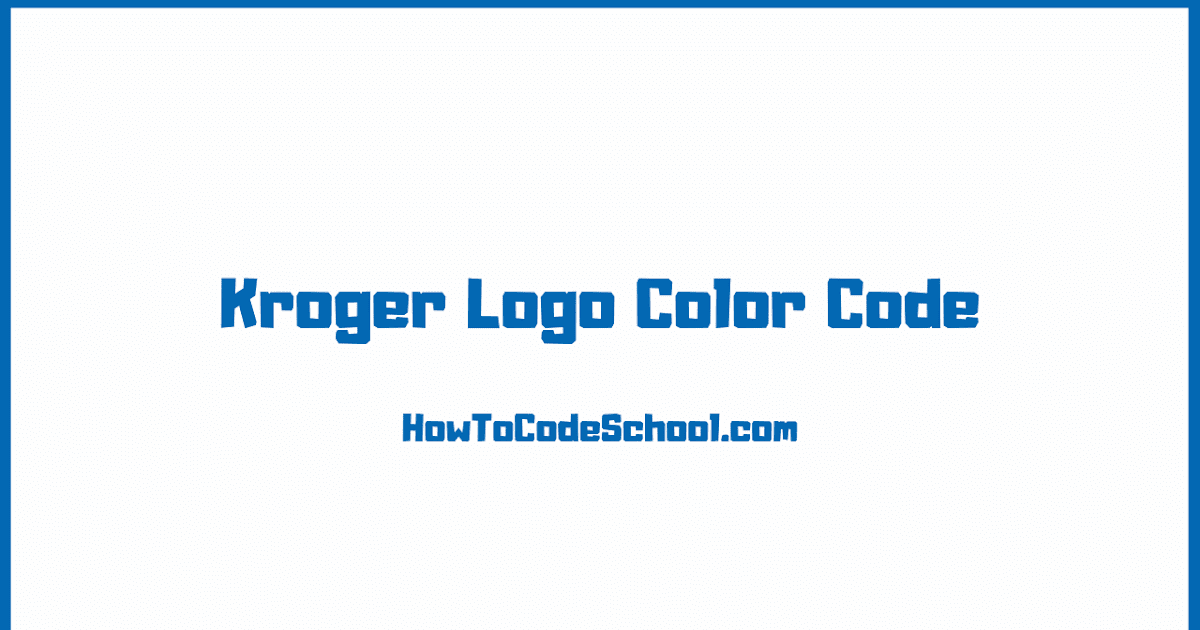 Kroger Logo Color Code Hex Code RGB Code CMYK Code PMS Code