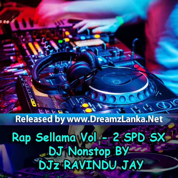 Rap Sellama Vol - 2 SPD SX DJ Nonstop BY DJz RAVINDU JAY