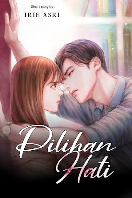 Pilihan Hati by Irie Asri Pdf Pilihan Hati by Irie Asri Pdf