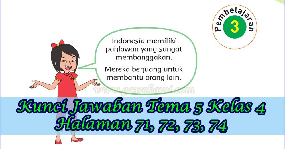 Kunci Jawaban Buku Siswa Tema 5 Kelas 4 Subtema 2 Halaman 71 72 73 74 Gawe Kami