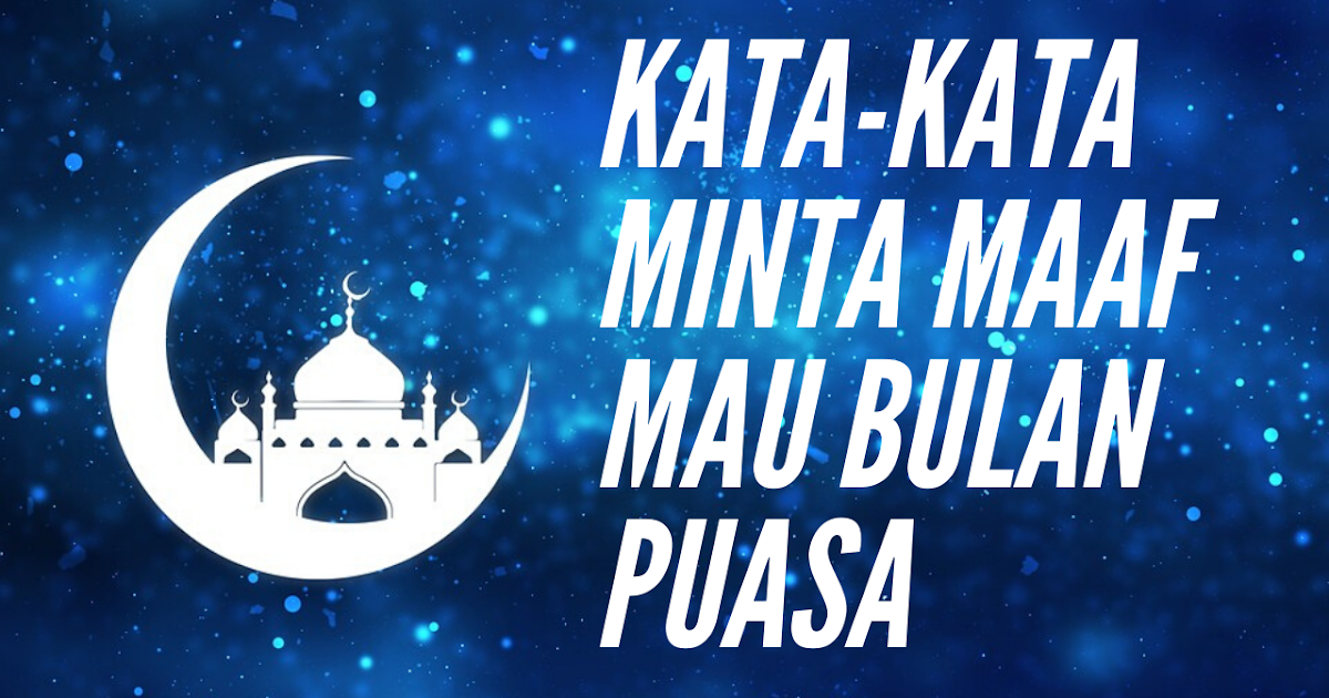 Kata-kata Minta Maaf Menyambut Bulan Suci Ramadhan - ikutrame.com