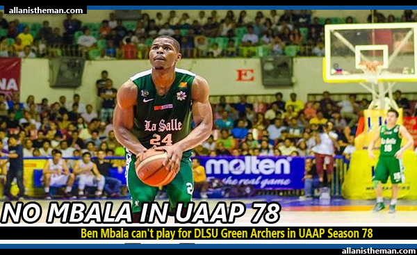 Ben Mbala can't play for DLSU Green Archers in UAAP Season 78