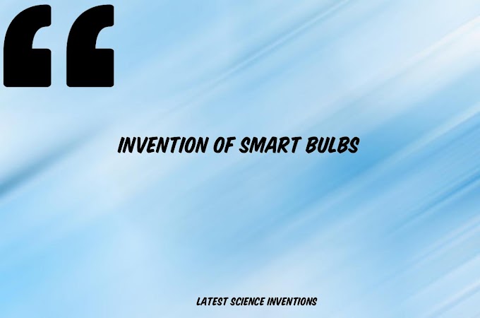INVENTIONS OF SMART BULBS